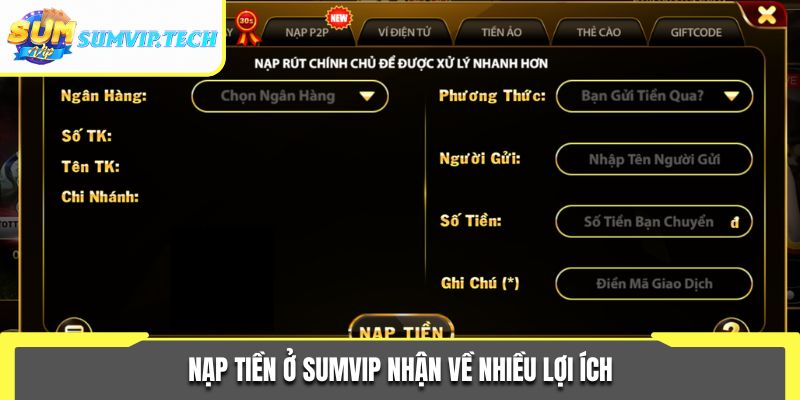 Nạp Tiền Sumvip 1 Nạp tiền ở Sumvip nhận về nhiều lợi ích