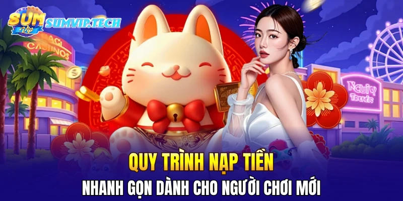 Quy trình nạp tiền nhanh gọn dành cho người chơi mới