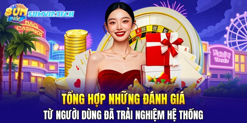Tổng hợp những đánh giá từ người dùng đã trải nghiệm hệ thống
